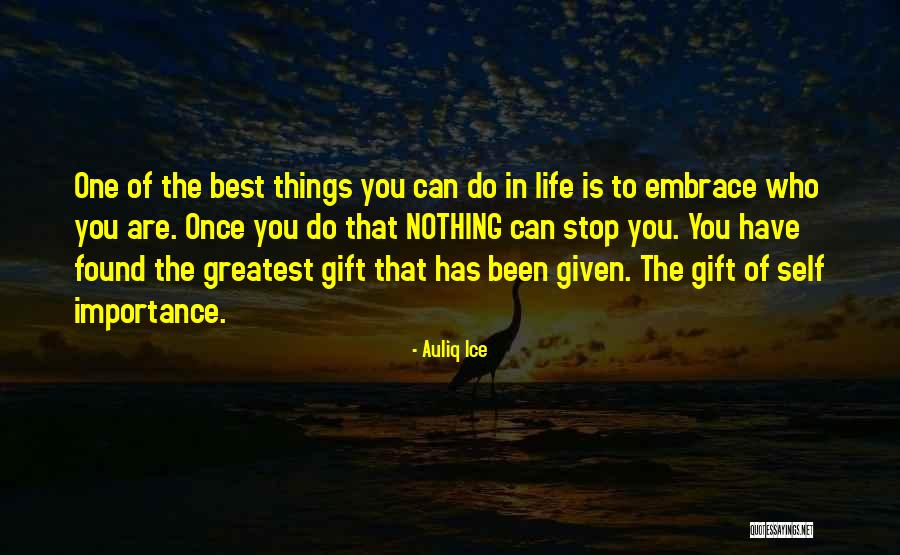 Nothing In Life Is Given To You Quotes By Auliq Ice