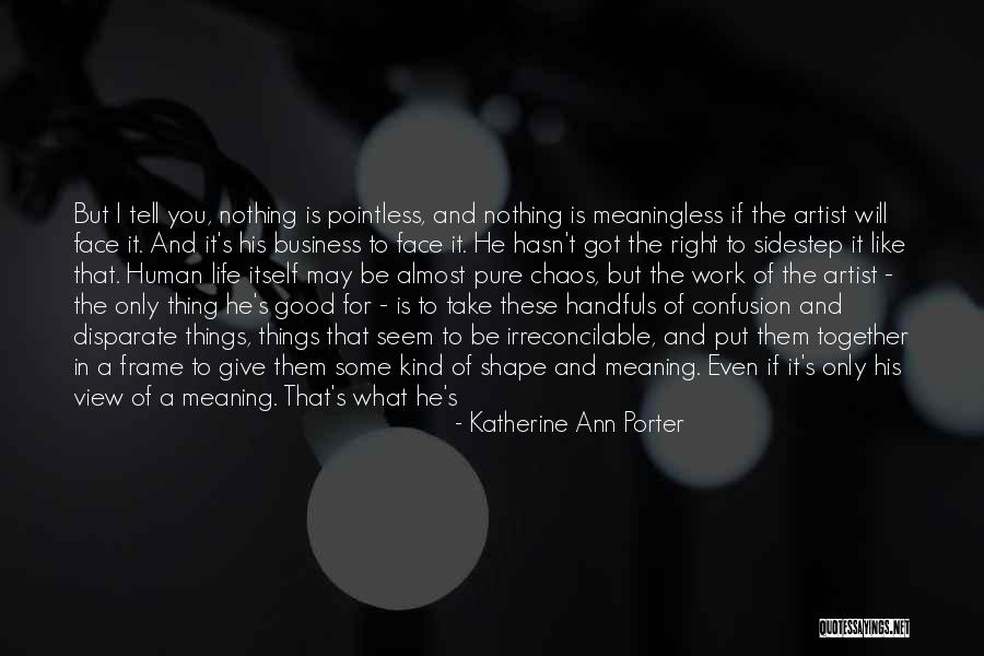 Nothing In Life Is Given To You Quotes By Katherine Ann Porter