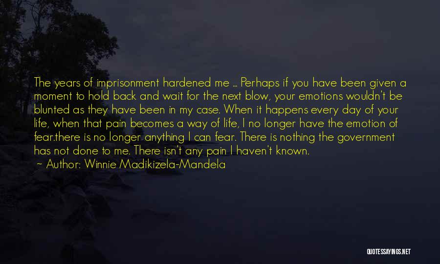 Nothing In Life Is Given To You Quotes By Winnie Madikizela-Mandela