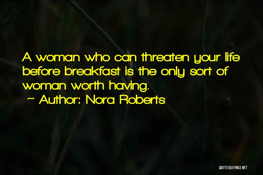Nothing In Life Worth Doing Quotes By Nora Roberts