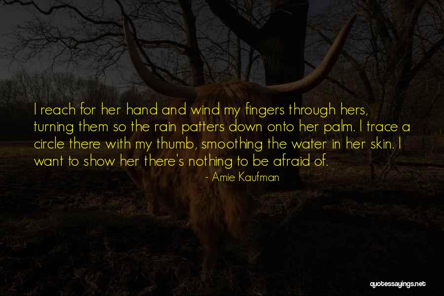 Nothing In My Hand Quotes By Amie Kaufman