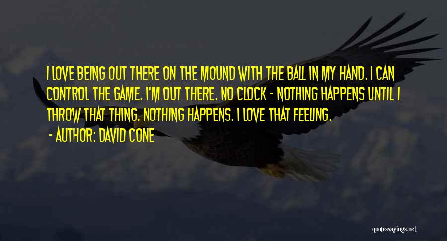 Nothing In My Hand Quotes By David Cone
