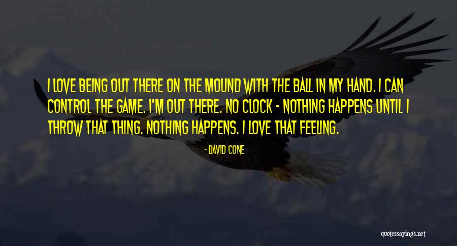 Nothing In My Hand Quotes By David Cone