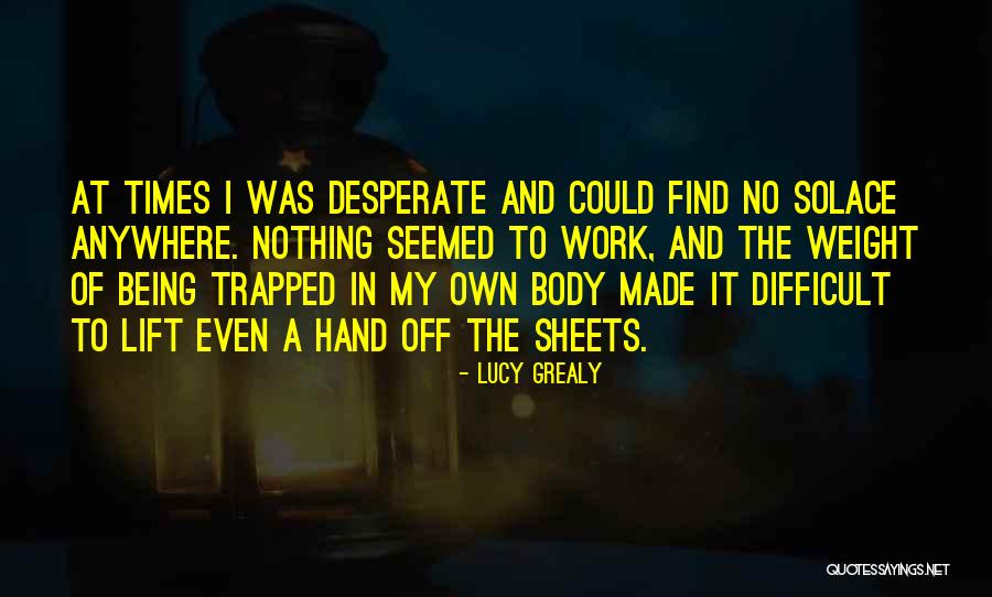 Nothing In My Hand Quotes By Lucy Grealy