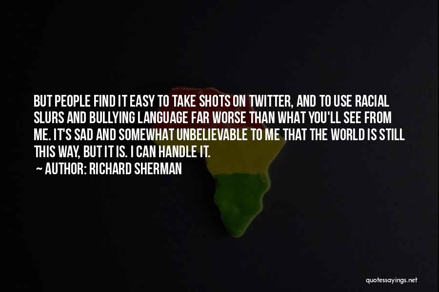 Nothing In This World Is Easy Quotes By Richard Sherman