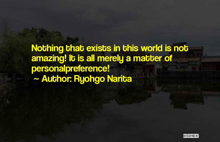 Nothing In This World Quotes By Ryohgo Narita