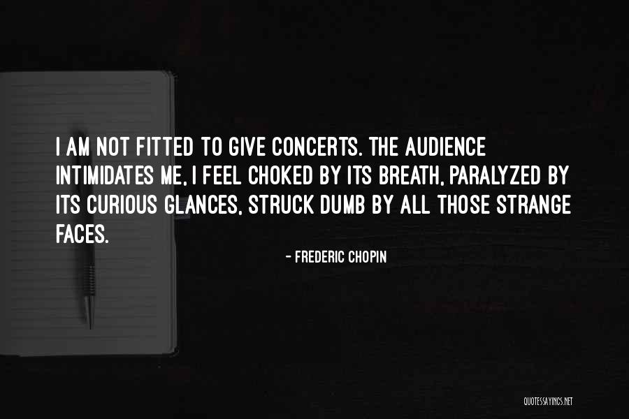 Nothing Intimidates Me Quotes By Frederic Chopin Nothing Intimidates Me Quotes By Frederic Chopin