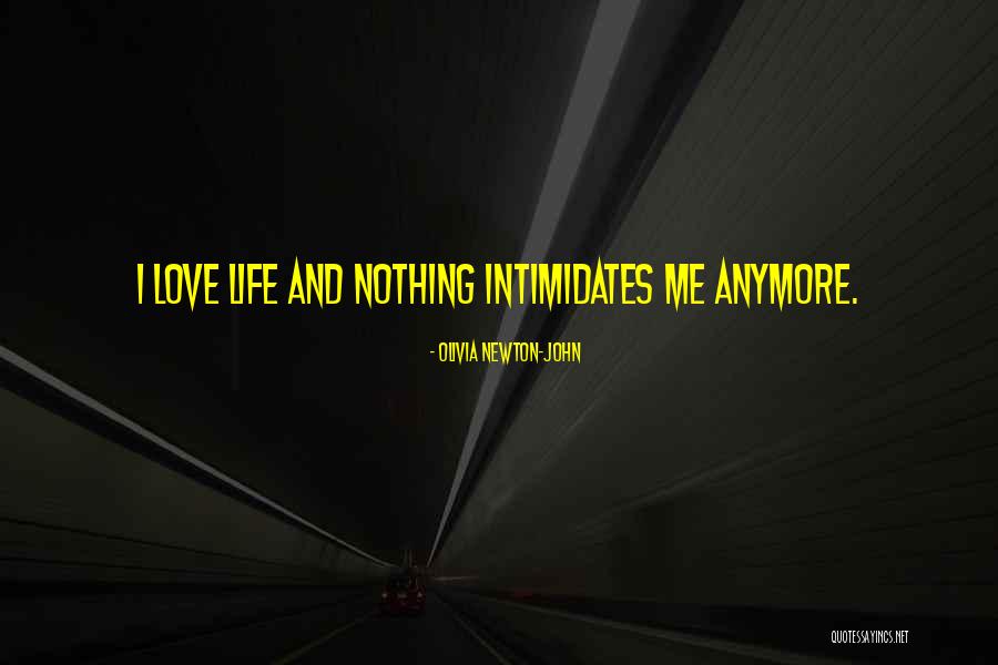 Nothing Intimidates Me Quotes By Olivia Newton-John Nothing Intimidates Me Quotes By Olivia Newton-John