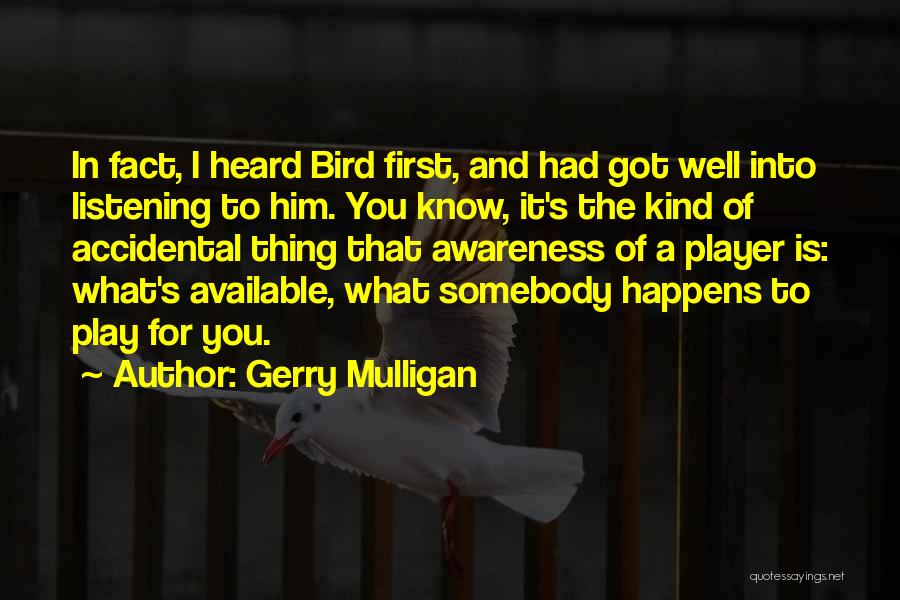 Nothing Is Accidental Quotes By Gerry Mulligan