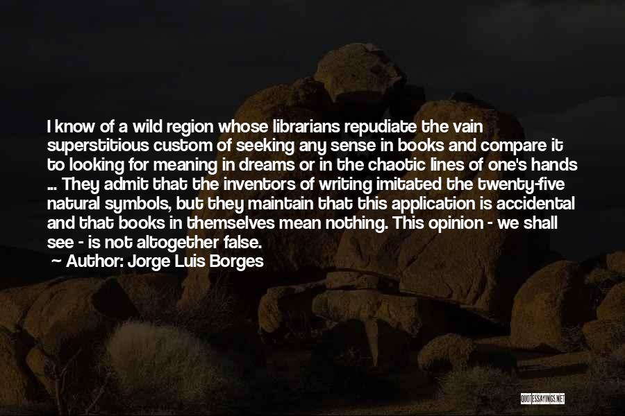 Nothing Is Accidental Quotes By Jorge Luis Borges