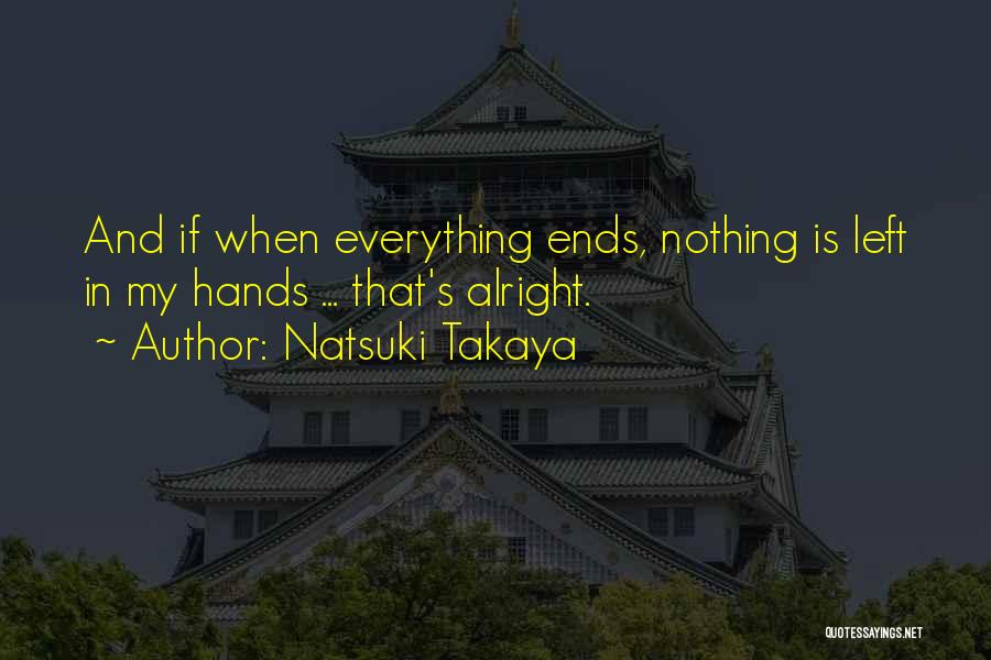 Nothing Is Alright Quotes By Natsuki Takaya