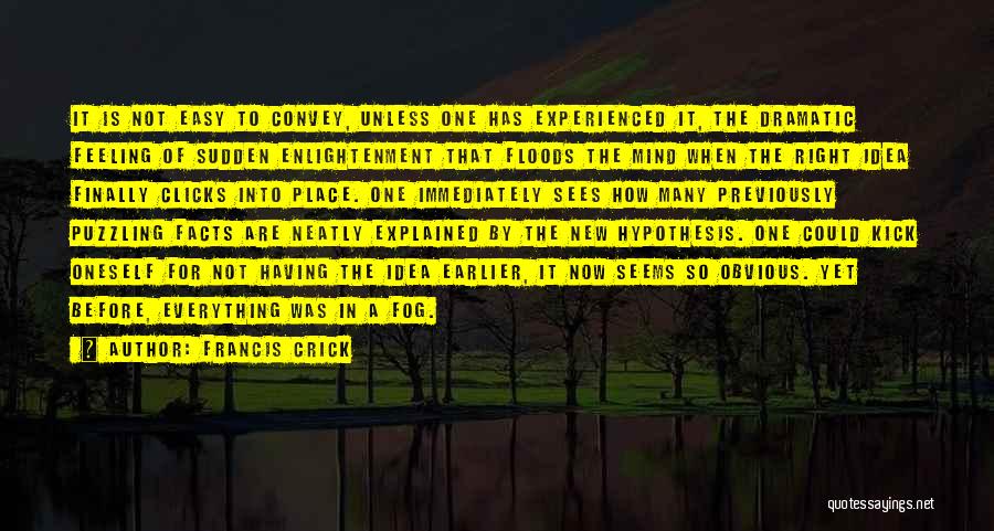 Nothing Is As Easy As It Seems Quotes By Francis Crick