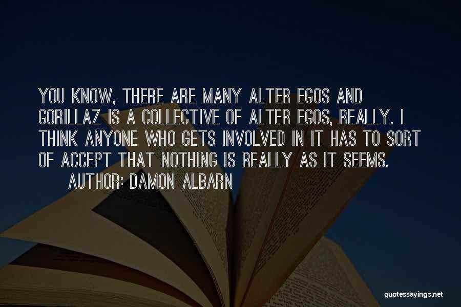 Nothing Is As It Seems Quotes By Damon Albarn