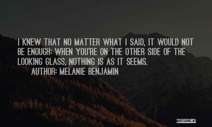Nothing Is As It Seems Quotes By Melanie Benjamin