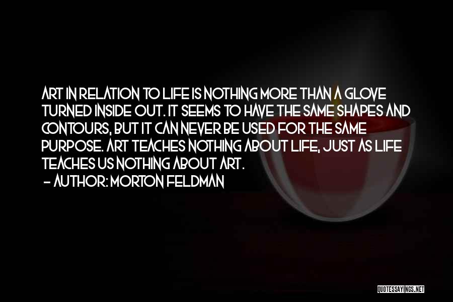 Nothing Is As It Seems Quotes By Morton Feldman