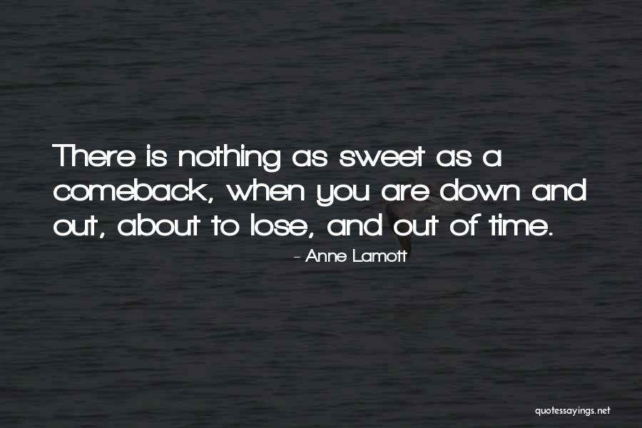 Nothing Is As Sweet As You Quotes By Anne Lamott Nothing Is As Sweet As You Quotes By Anne Lamott