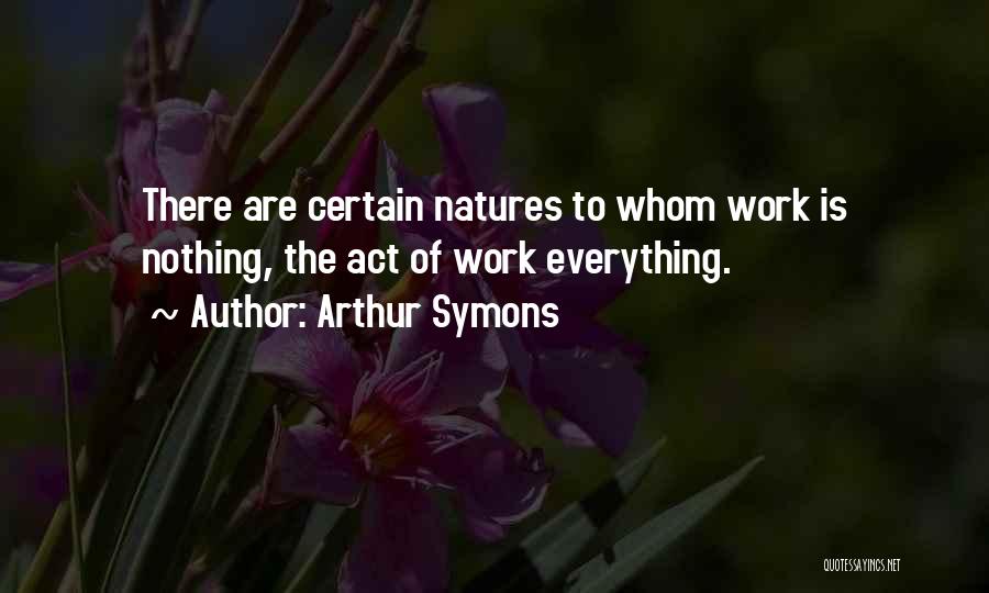 Nothing Is Certain Quotes By Arthur Symons