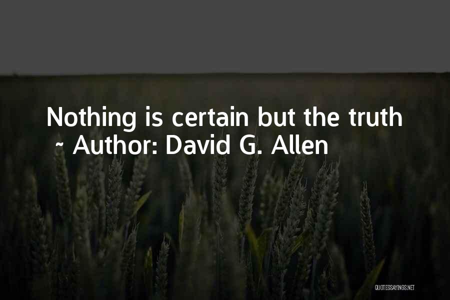 Nothing Is Certain Quotes By David G. Allen