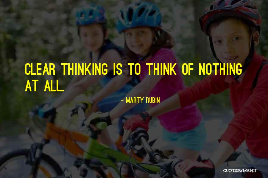 Nothing Is Clear Quotes By Marty Rubin Nothing Is Clear Quotes By Marty Rubin