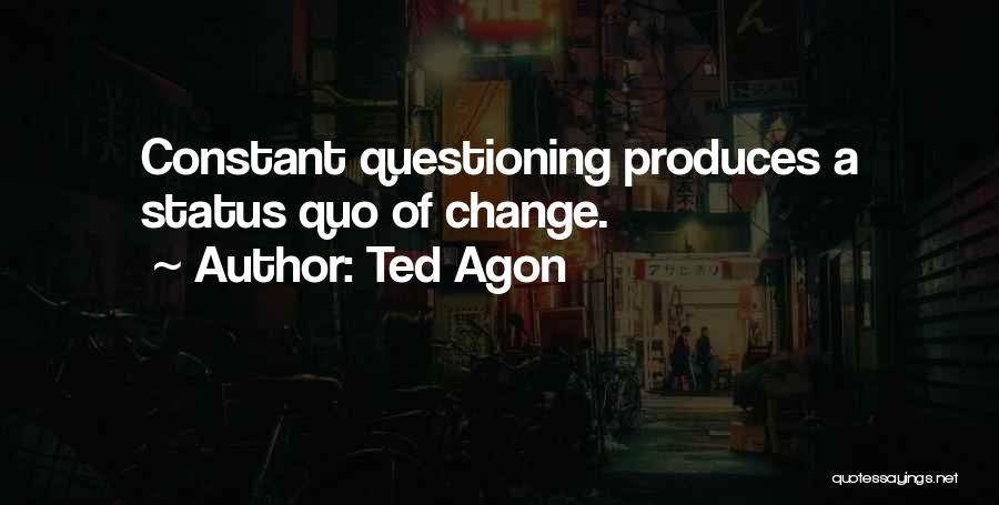 Nothing Is Constant But Change Quotes By Ted Agon