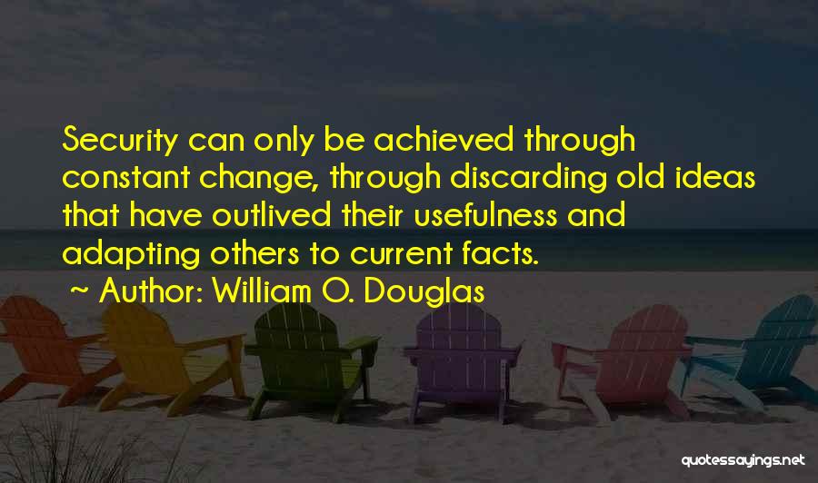 Nothing Is Constant But Change Quotes By William O. Douglas