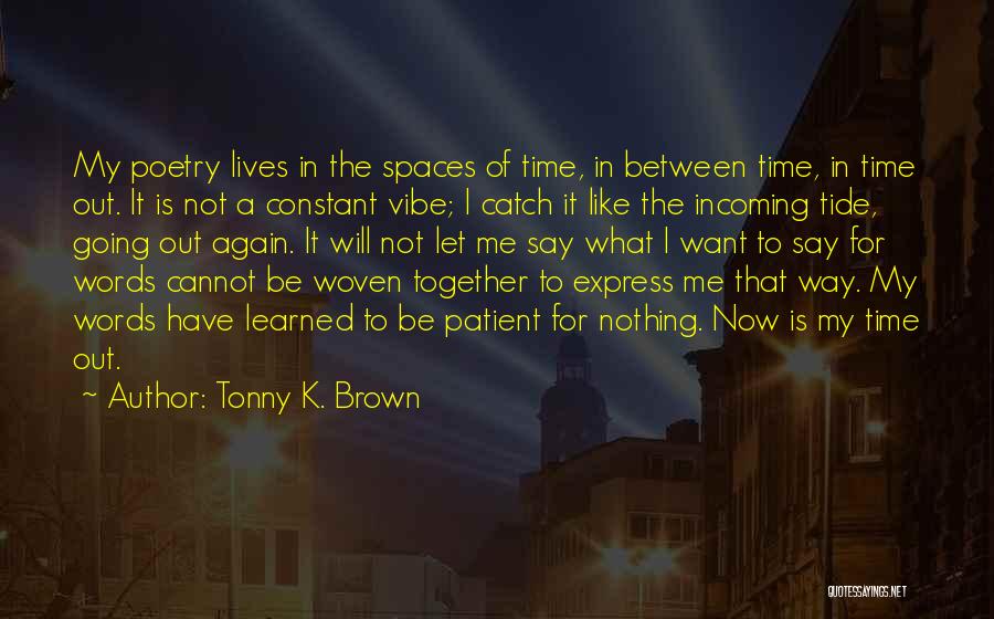 Nothing Is Constant Quotes By Tonny K. Brown