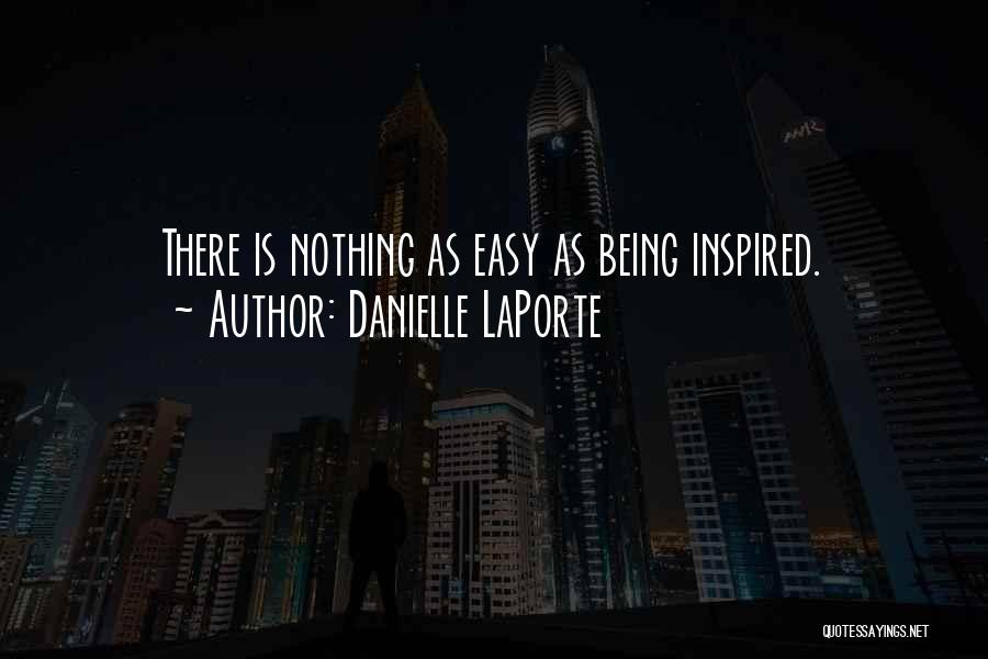 Nothing Is Easy Quotes By Danielle LaPorte