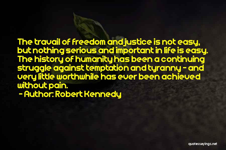Nothing Is Easy Quotes By Robert Kennedy