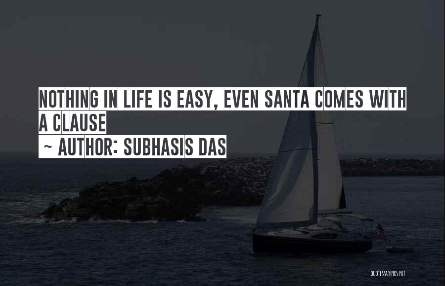 Nothing Is Easy Quotes By Subhasis Das