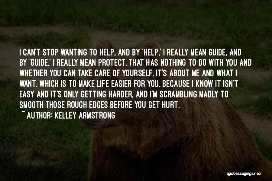 Nothing Is Easy To Get Quotes By Kelley Armstrong