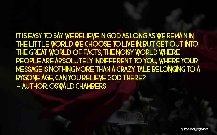 Nothing Is Easy To Get Quotes By Oswald Chambers