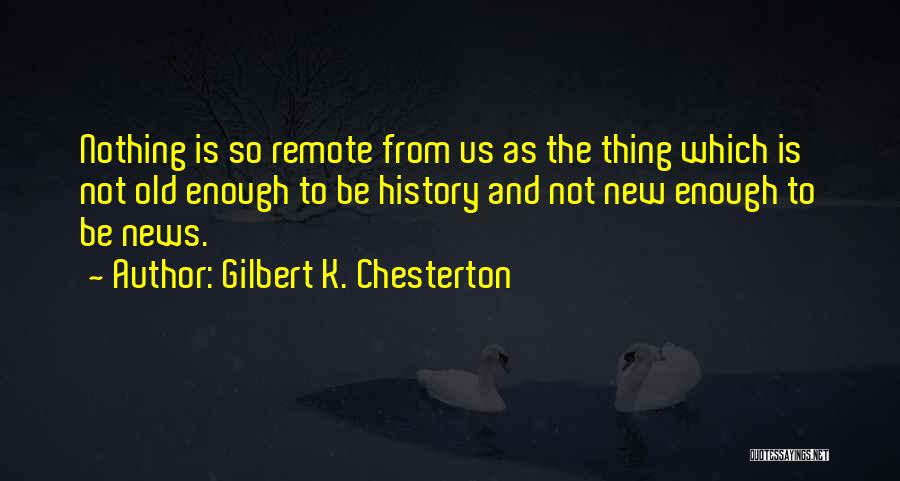 Nothing Is Enough Quotes By Gilbert K. Chesterton