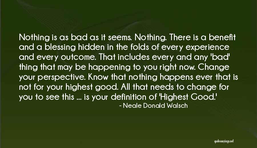 Nothing Is Ever As It Seems Quotes By Neale Donald Walsch