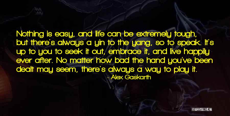 Nothing Is Ever Easy Quotes By Alex Gaskarth Nothing Is Ever Easy Quotes By Alex Gaskarth