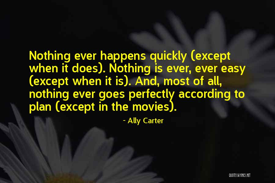 Nothing Is Ever Easy Quotes By Ally Carter