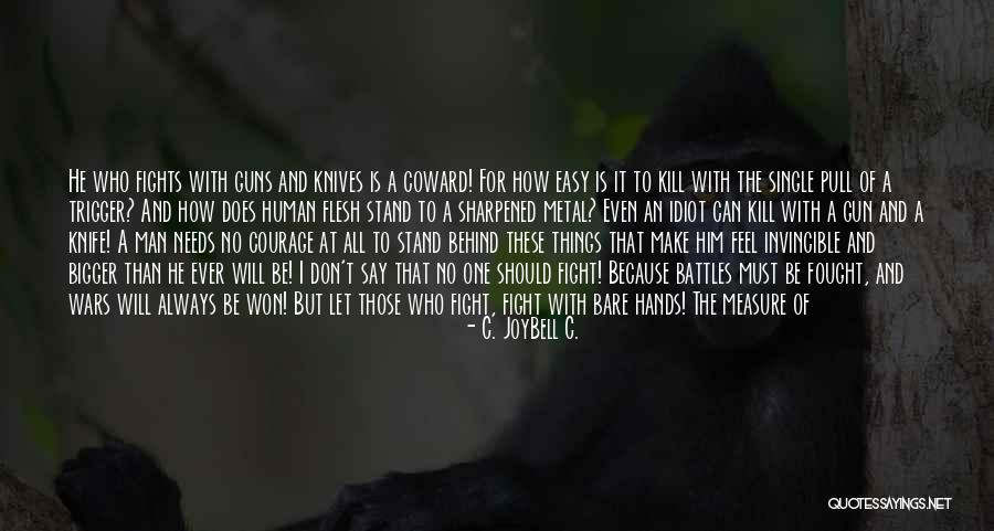 Nothing Is Ever Easy Quotes By C. JoyBell C. Nothing Is Ever Easy Quotes By C. JoyBell C.