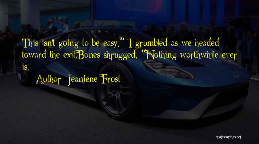 Nothing Is Ever Easy Quotes By Jeaniene Frost