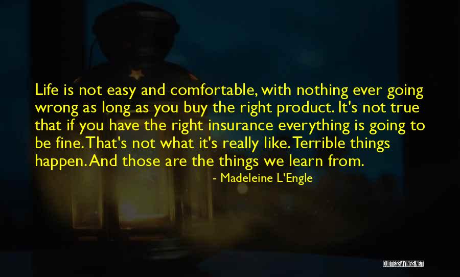 Nothing Is Ever Easy Quotes By Madeleine L'Engle