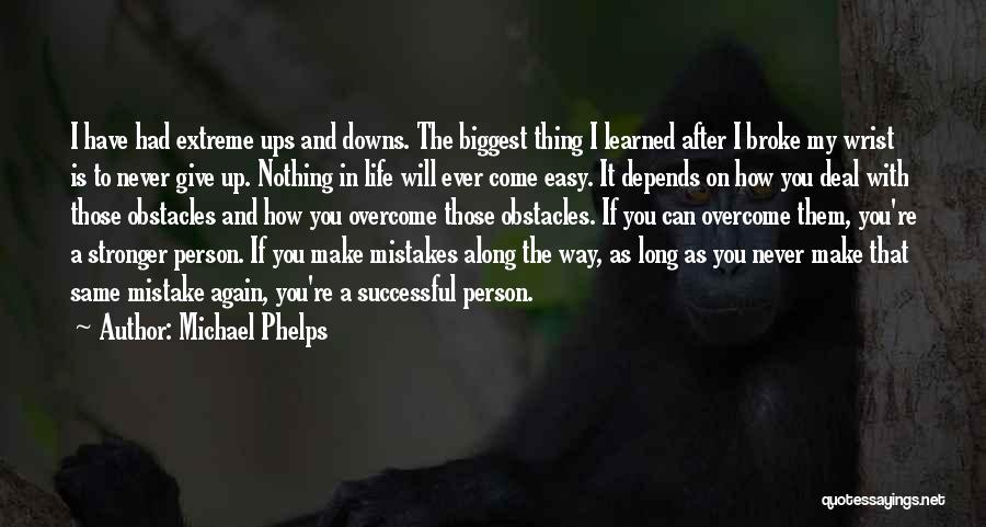 Nothing Is Ever Easy Quotes By Michael Phelps