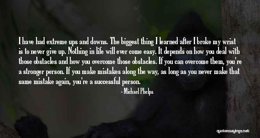 Nothing Is Ever Easy Quotes By Michael Phelps