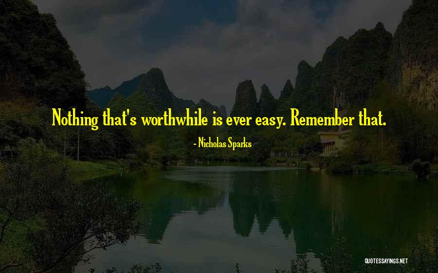 Nothing Is Ever Easy Quotes By Nicholas Sparks Nothing Is Ever Easy Quotes By Nicholas Sparks