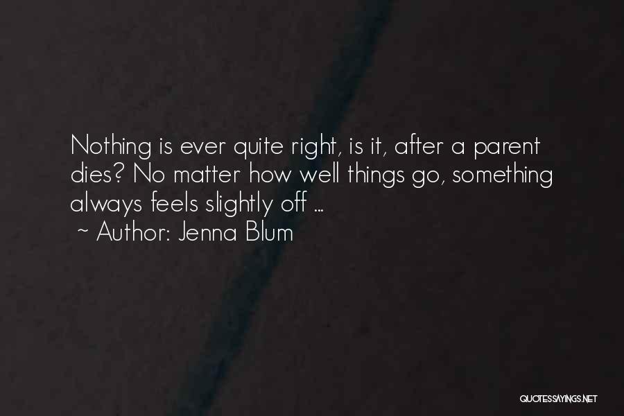 Nothing Is Ever Right Quotes By Jenna Blum