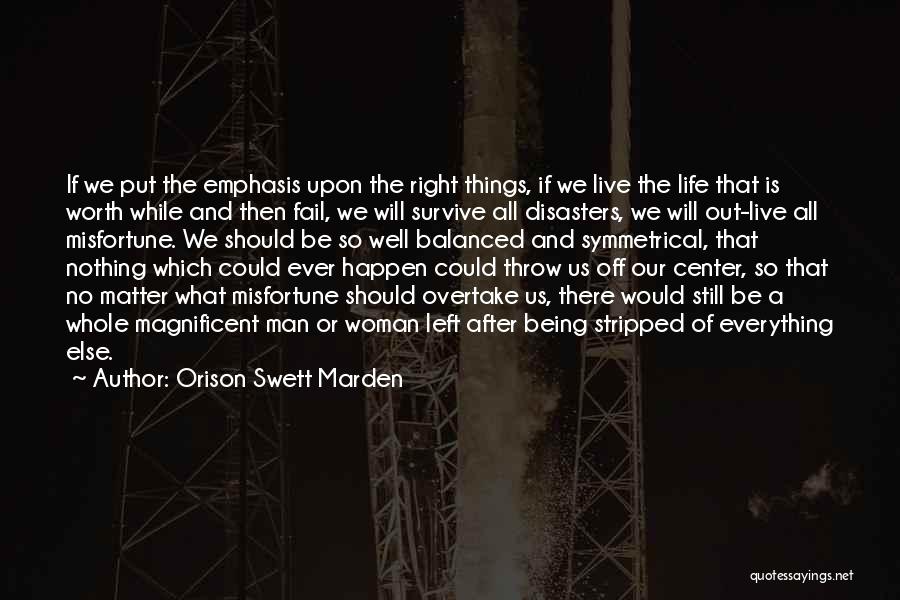 Nothing Is Ever Right Quotes By Orison Swett Marden