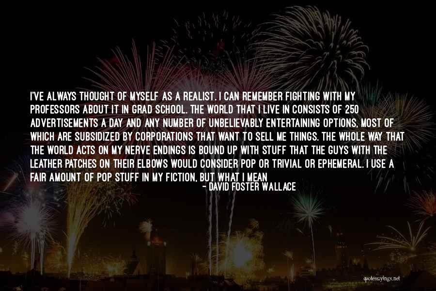 Nothing Is Fair Quotes By David Foster Wallace Nothing Is Fair Quotes By David Foster Wallace