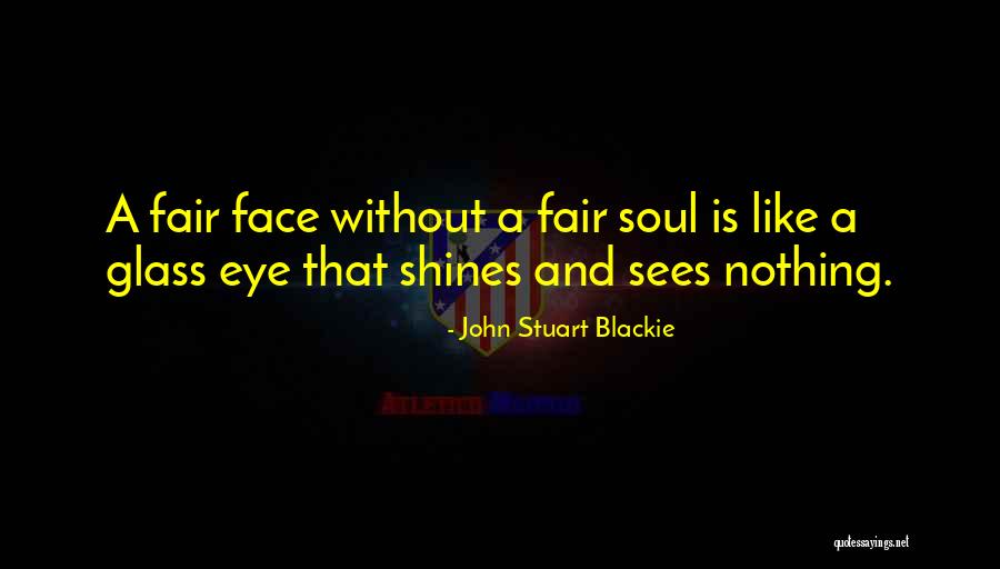 Nothing Is Fair Quotes By John Stuart Blackie Nothing Is Fair Quotes By John Stuart Blackie