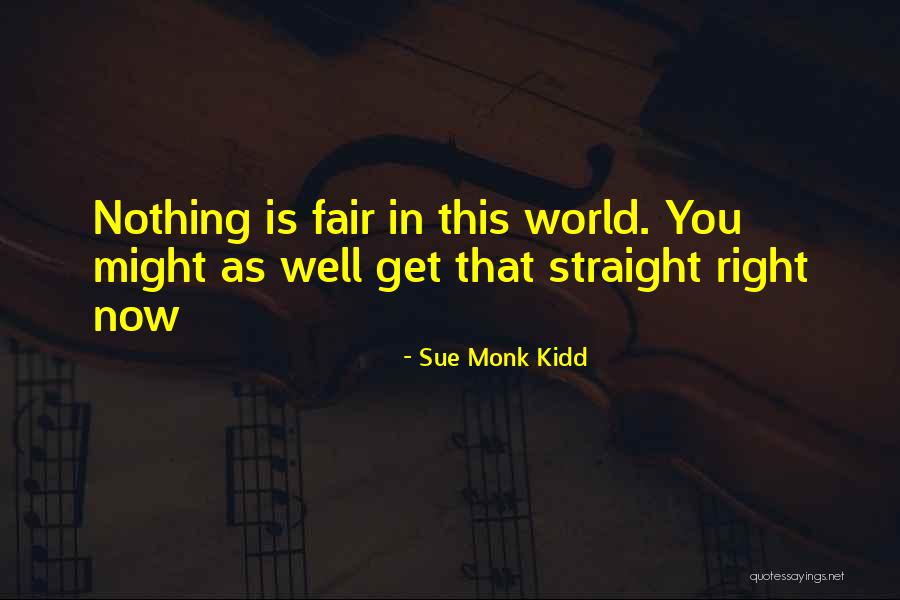 Nothing Is Fair Quotes By Sue Monk Kidd Nothing Is Fair Quotes By Sue Monk Kidd