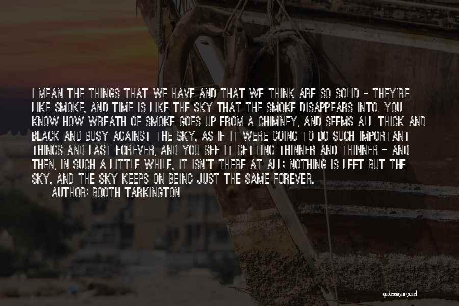 Nothing Is Forever But Quotes By Booth Tarkington