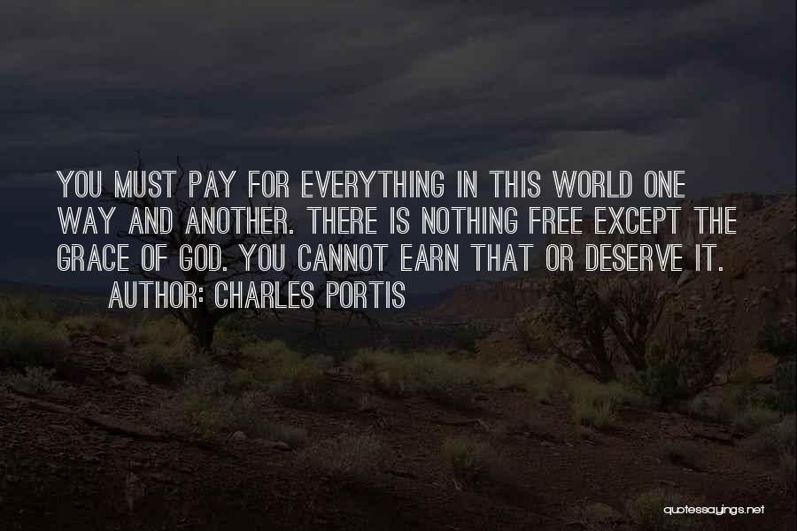 Nothing Is Free In This World Quotes By Charles Portis