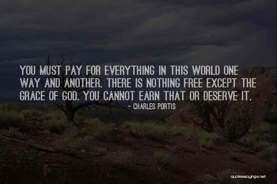 Nothing Is Free In This World Quotes By Charles Portis