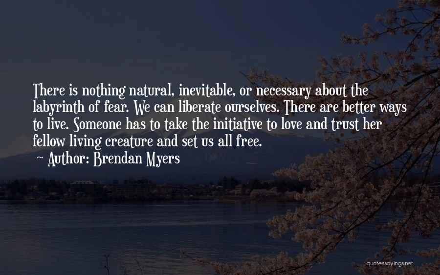 Nothing Is Free Quotes By Brendan Myers